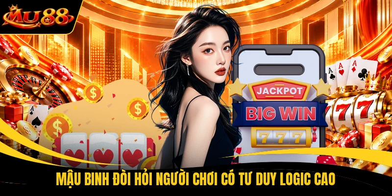 mau binh doi hoi nguoi choi co tu duy logic cao Mậu Binh đòi hỏi người chơi có tư duy logic cao