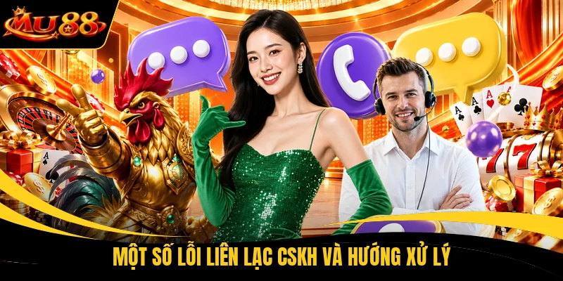 Một số lỗi liên lạc CSKH và hướng xử lý