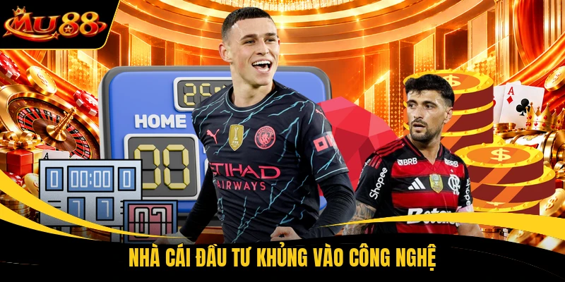 Nhà cái đầu tư khủng vào công nghệ
