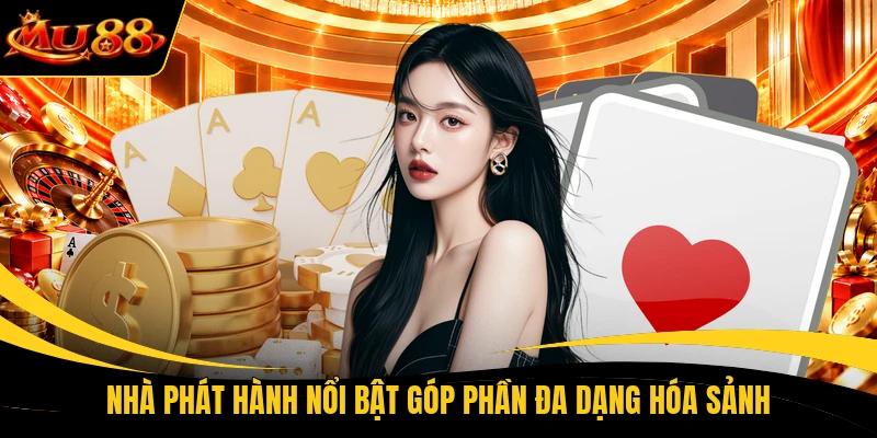 Nhà phát hành nổi bật góp phần đa dạng hóa sảnh