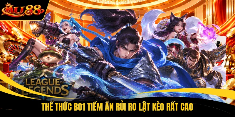 Thể thức BO1 tiềm ẩn rủi ro lật kèo rất cao
