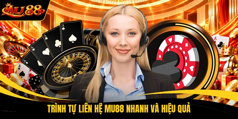 Trình tự liên hệ MU88 nhanh và hiệu quả